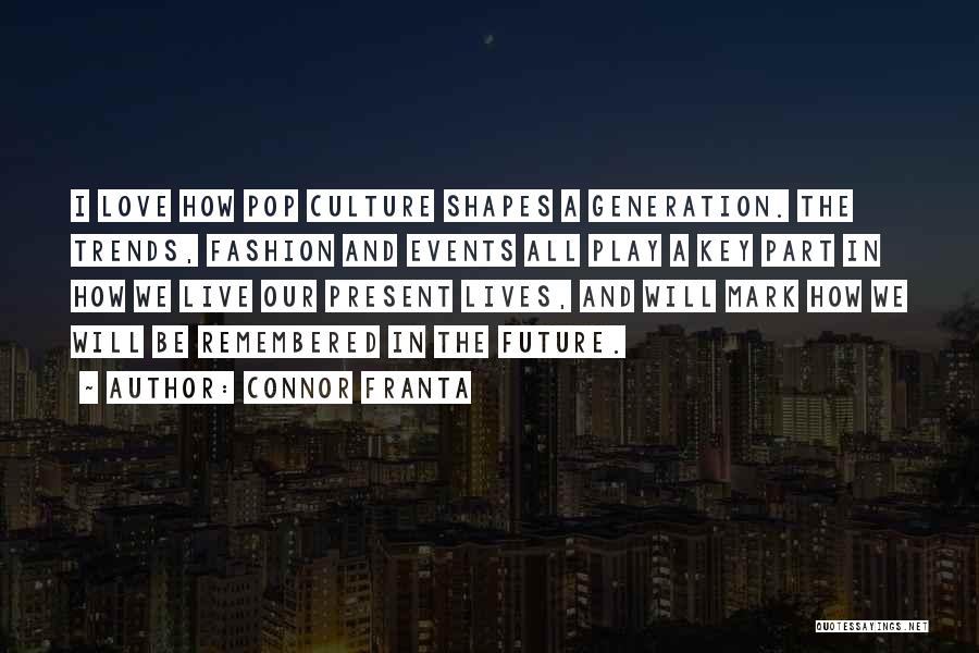 Our Generation And The Future Quotes By Connor Franta