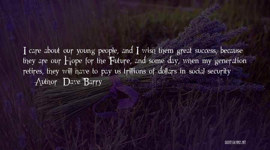 Our Generation And The Future Quotes By Dave Barry
