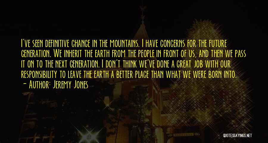 Our Generation And The Future Quotes By Jeremy Jones
