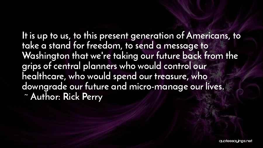 Our Generation And The Future Quotes By Rick Perry