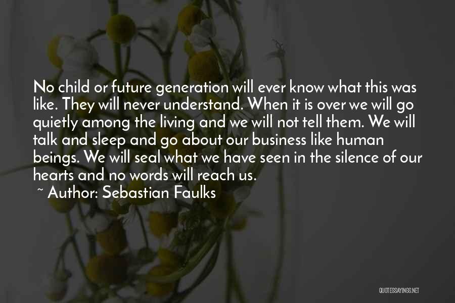 Our Generation And The Future Quotes By Sebastian Faulks