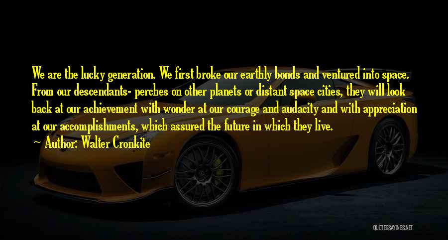Our Generation And The Future Quotes By Walter Cronkite