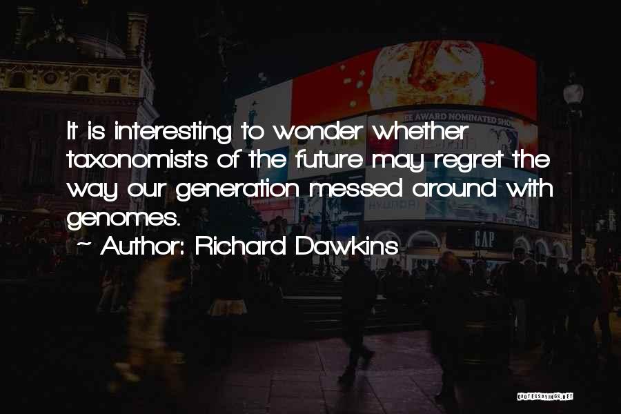 Our Generation Is Messed Up Quotes By Richard Dawkins