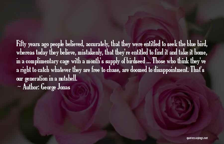 Our Generation Today Quotes By George Jonas