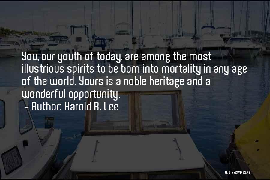 Our Generation Today Quotes By Harold B. Lee