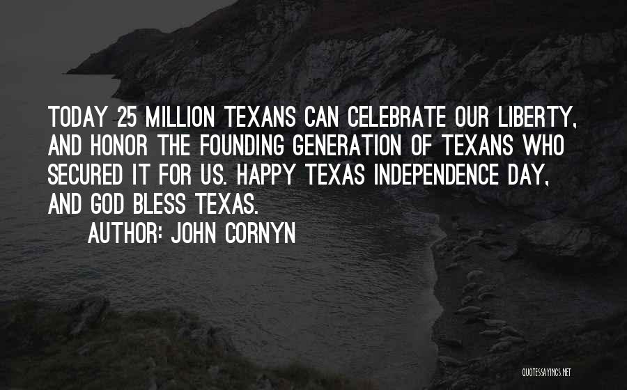Our Generation Today Quotes By John Cornyn