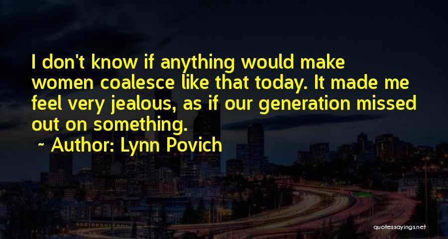 Our Generation Today Quotes By Lynn Povich