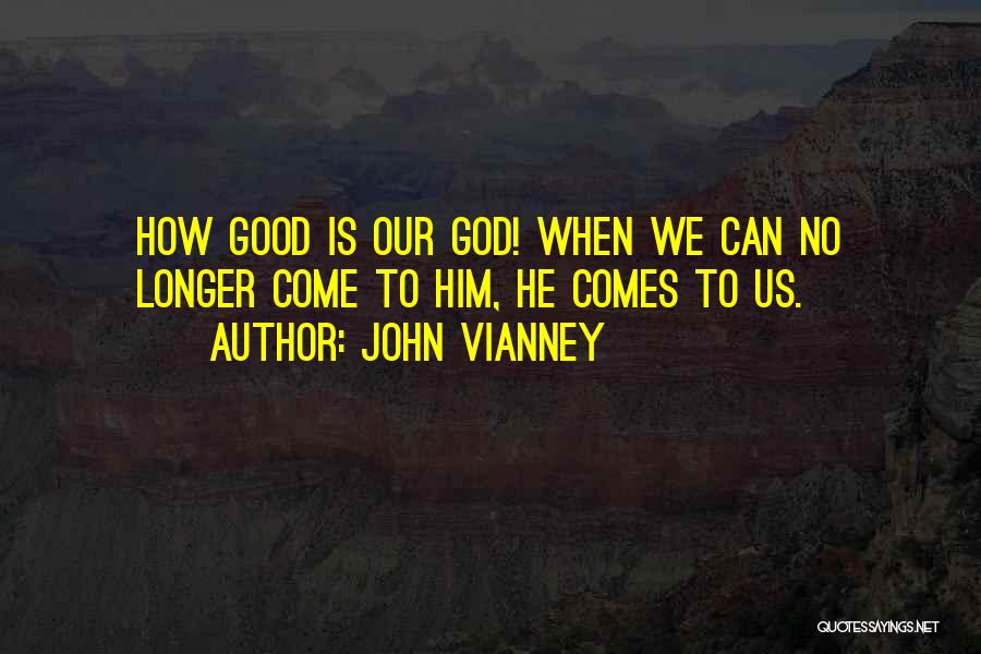 Our God Is Good Quotes By John Vianney