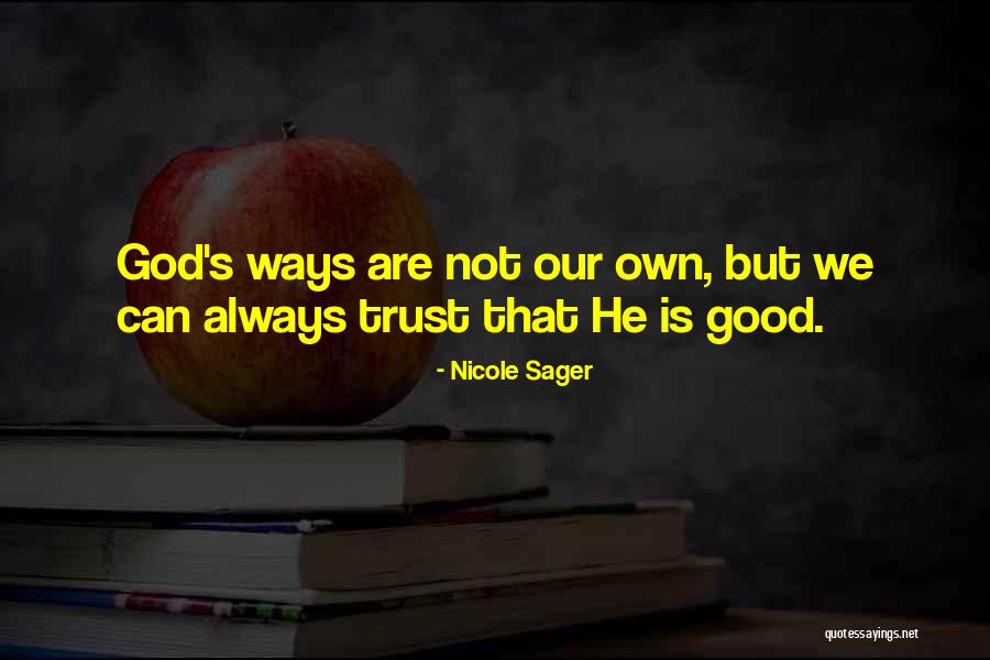 Our God Is Good Quotes By Nicole Sager