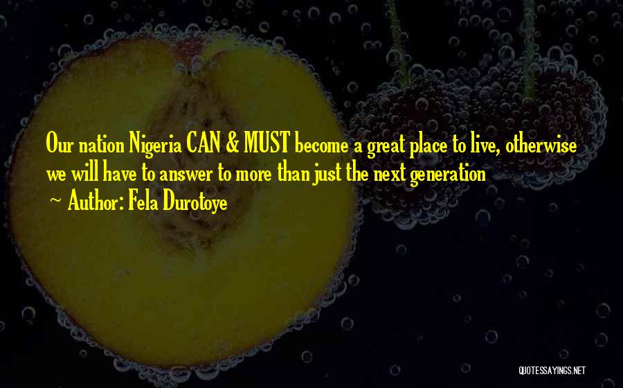 Our Great Nation Quotes By Fela Durotoye