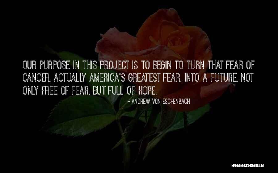 Our Greatest Fear Quotes By Andrew Von Eschenbach