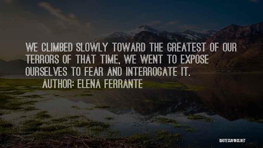 Our Greatest Fear Quotes By Elena Ferrante