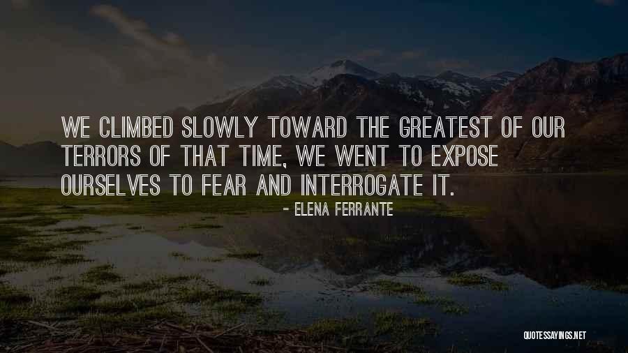 Our Greatest Fear Quotes By Elena Ferrante