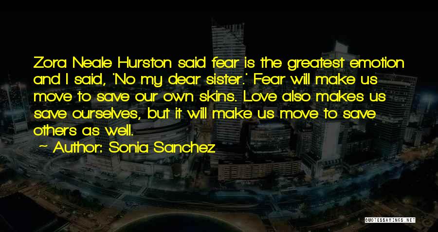 Our Greatest Fear Quotes By Sonia Sanchez