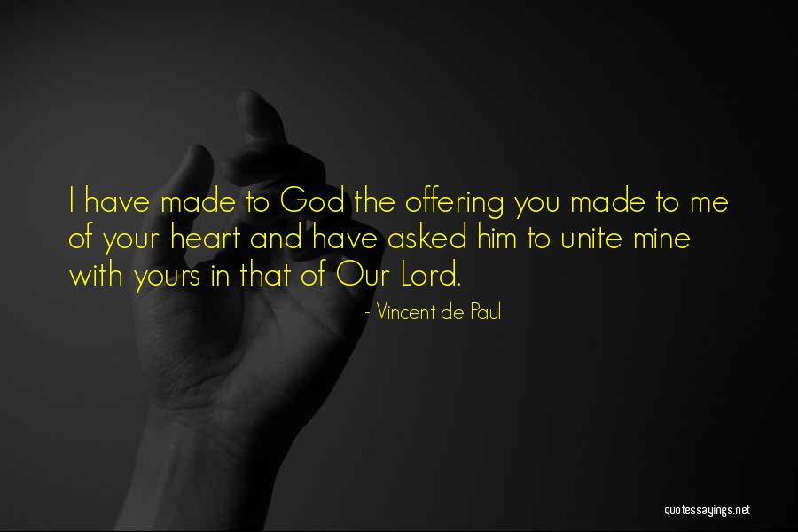 Our Heart To Yours Quotes By Vincent De Paul Our Heart To Yours Quotes By Vincent De Paul