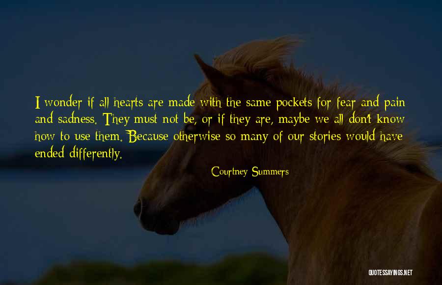 Our Hearts Are All The Same Quotes By Courtney Summers Our Hearts Are All The Same Quotes By Courtney Summers
