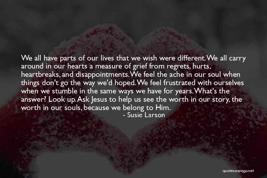 Our Hearts Are All The Same Quotes By Susie Larson Our Hearts Are All The Same Quotes By Susie Larson