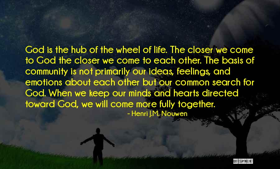 Our Hearts Together Quotes By Henri J.M. Nouwen Our Hearts Together Quotes By Henri J.M. Nouwen