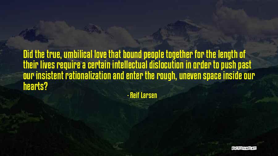 Our Hearts Together Quotes By Reif Larsen Our Hearts Together Quotes By Reif Larsen