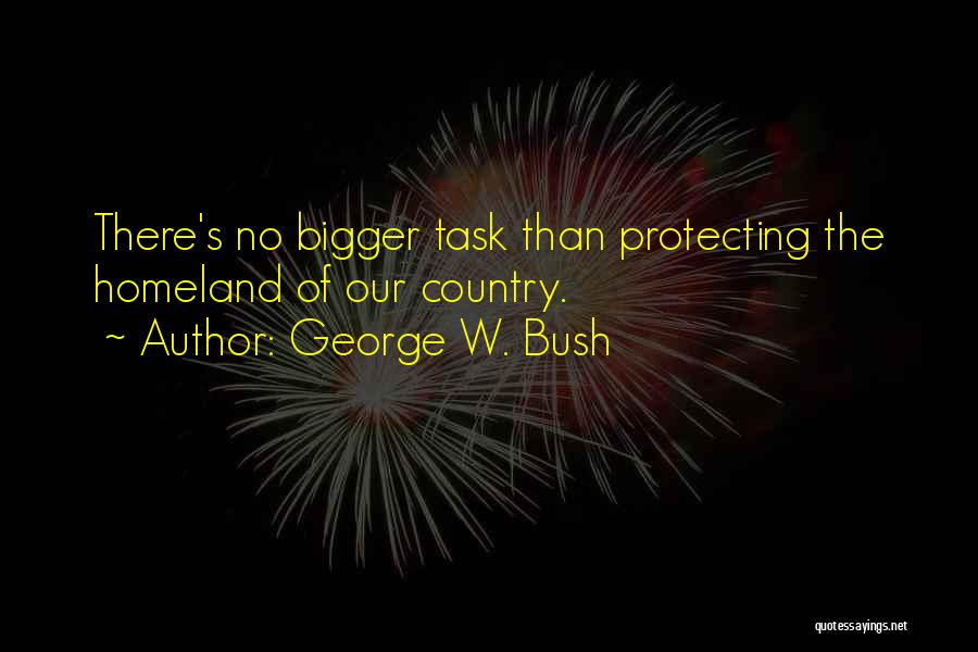 Our Homeland Quotes By George W. Bush