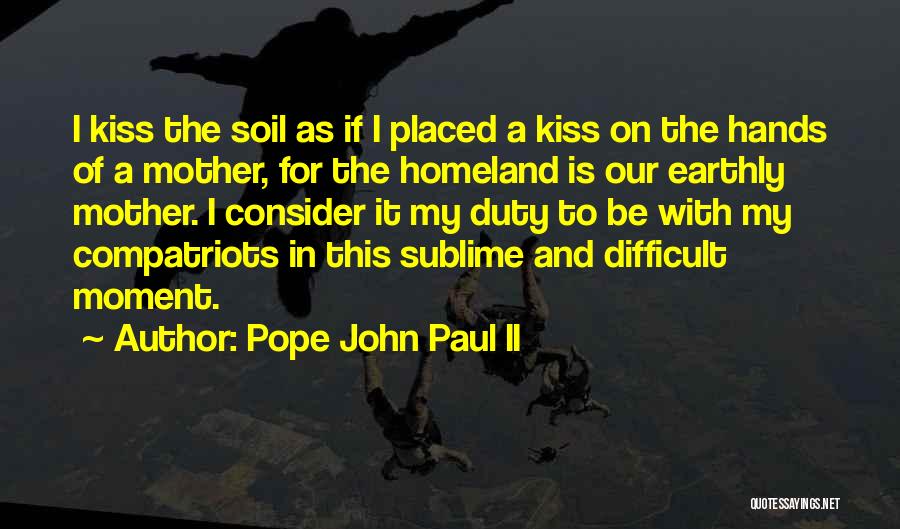 Our Homeland Quotes By Pope John Paul II