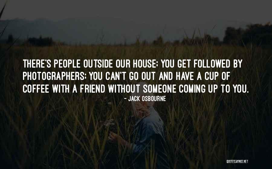 Our House Quotes By Jack Osbourne Our House Quotes By Jack Osbourne