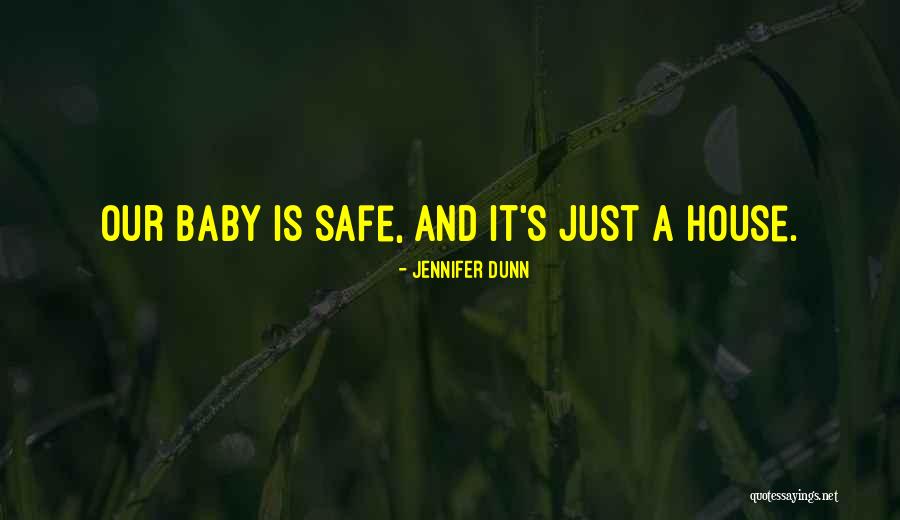 Our House Quotes By Jennifer Dunn