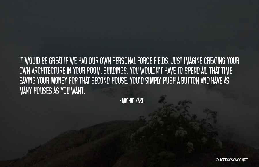Our House Quotes By Michio Kaku Our House Quotes By Michio Kaku