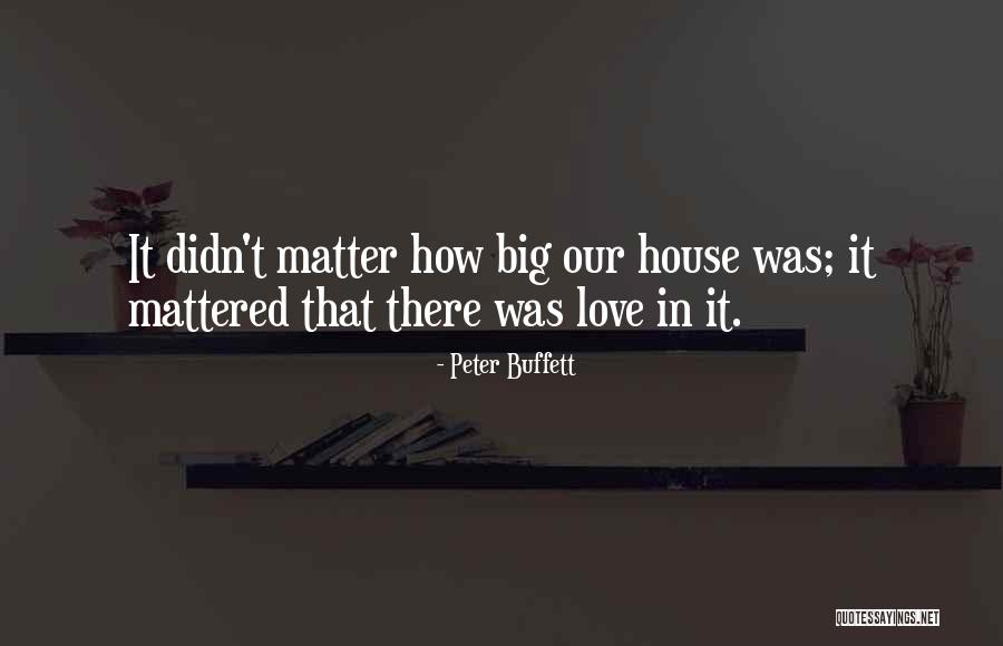 Our House Quotes By Peter Buffett Our House Quotes By Peter Buffett