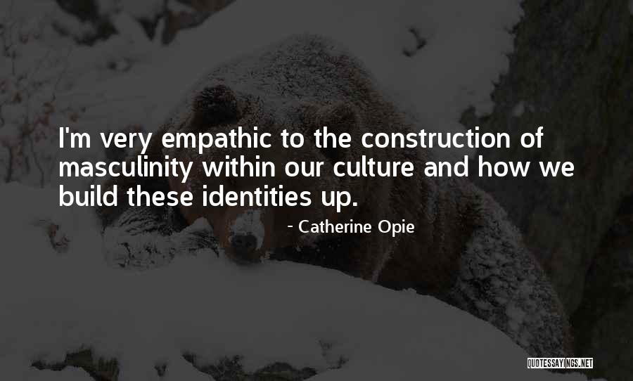 Our Identities Quotes By Catherine Opie