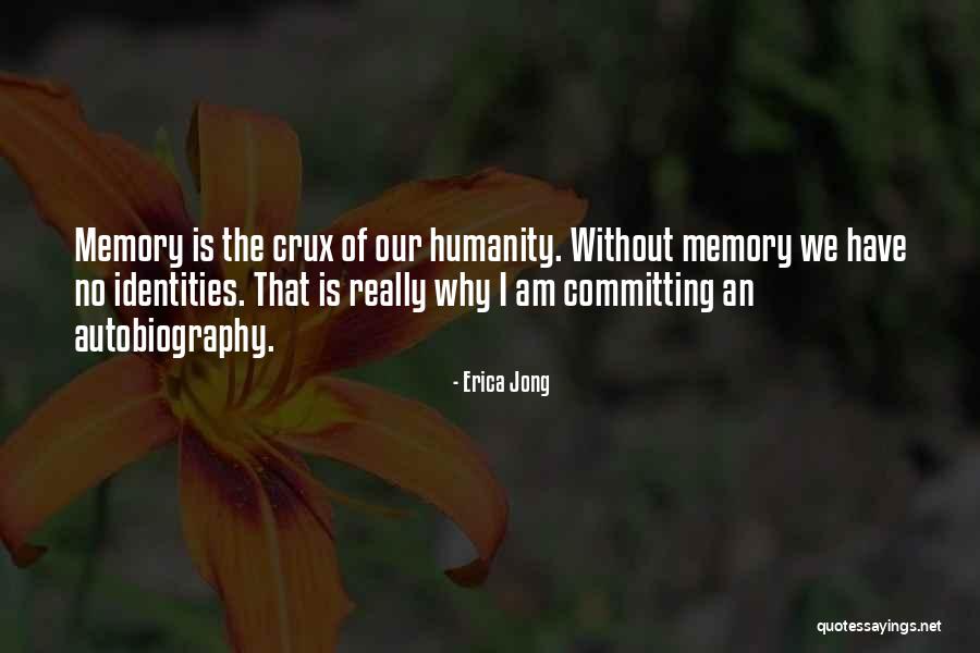 Our Identities Quotes By Erica Jong