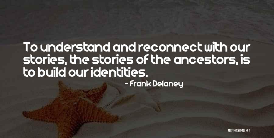 Our Identities Quotes By Frank Delaney