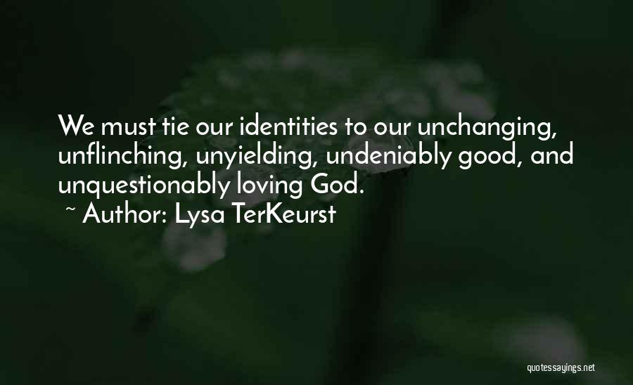 Our Identities Quotes By Lysa TerKeurst
