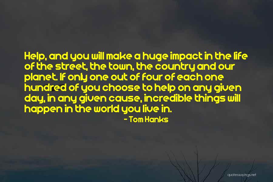 Our Impact Quotes By Tom Hanks Our Impact Quotes By Tom Hanks