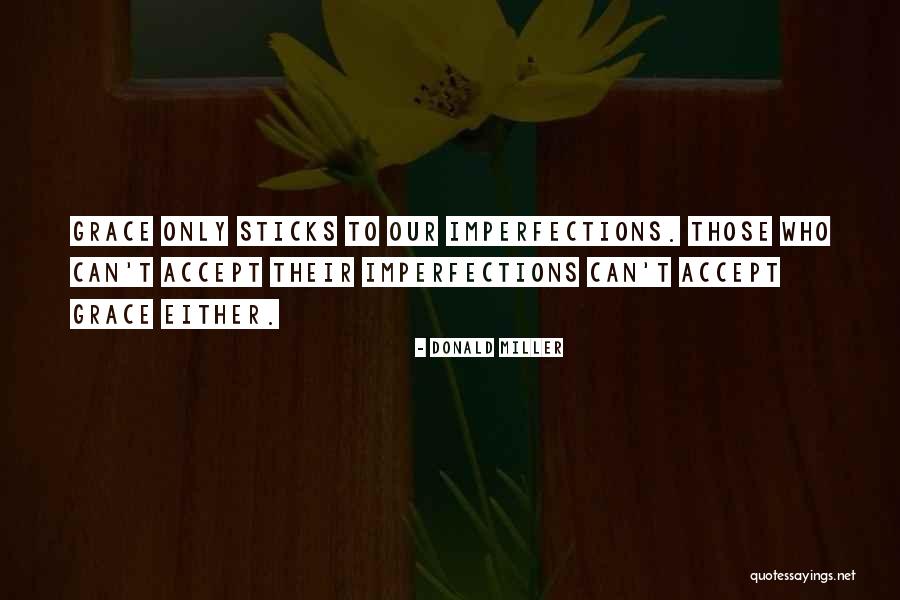 Our Imperfections Quotes By Donald Miller Our Imperfections Quotes By Donald Miller
