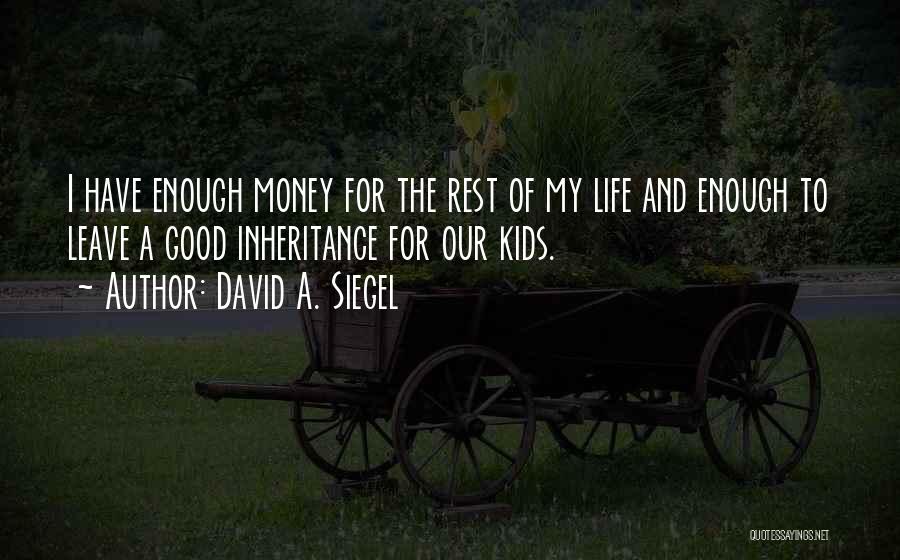 Our Inheritance Quotes By David A. Siegel