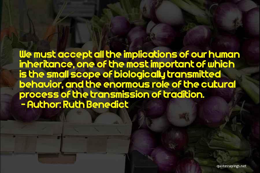Our Inheritance Quotes By Ruth Benedict
