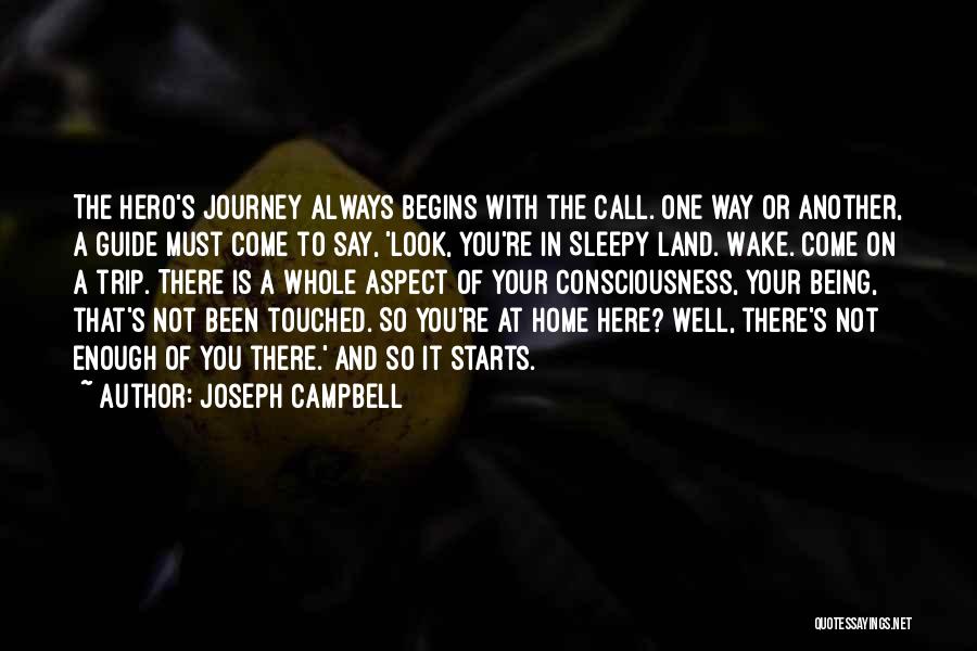 Our Journey Begins Here Quotes By Joseph Campbell