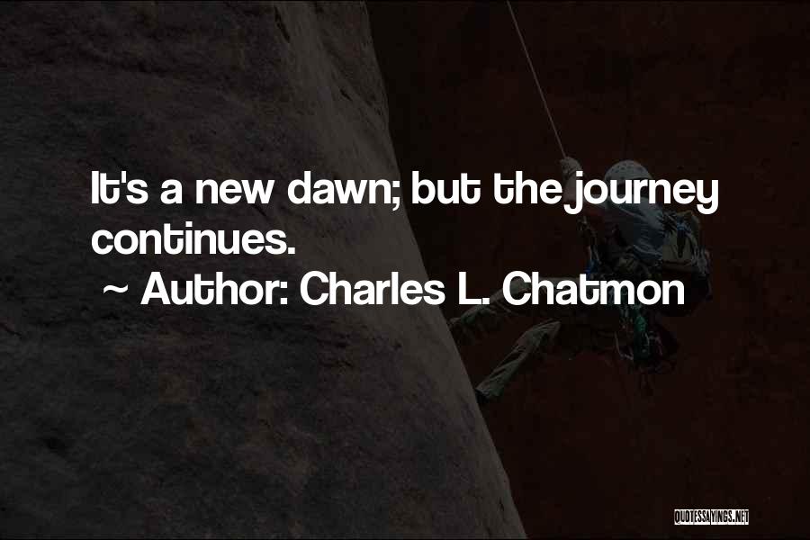 Our Journey Continues Quotes By Charles L. Chatmon
