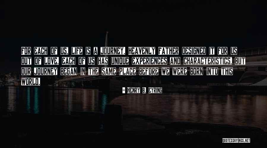 Our Journey In Life Quotes By Henry B. Eyring Our Journey In Life Quotes By Henry B. Eyring