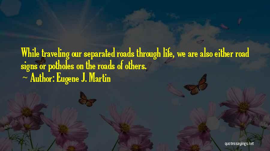 Our Journey Through Life Quotes By Eugene J. Martin