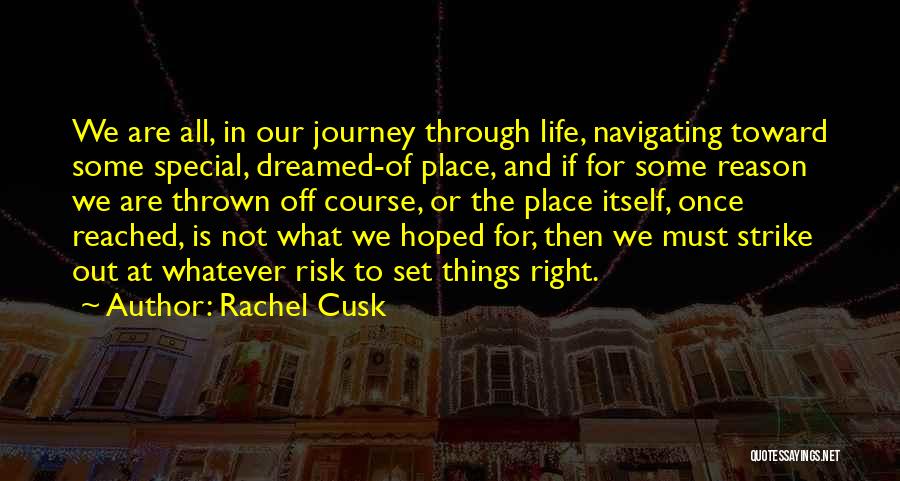 Our Journey Through Life Quotes By Rachel Cusk