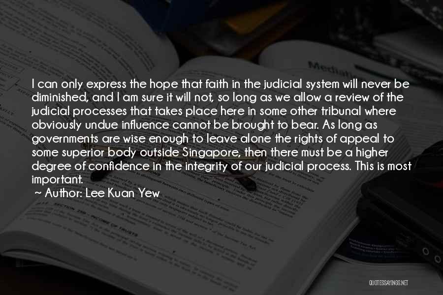Our Judicial System Quotes By Lee Kuan Yew
