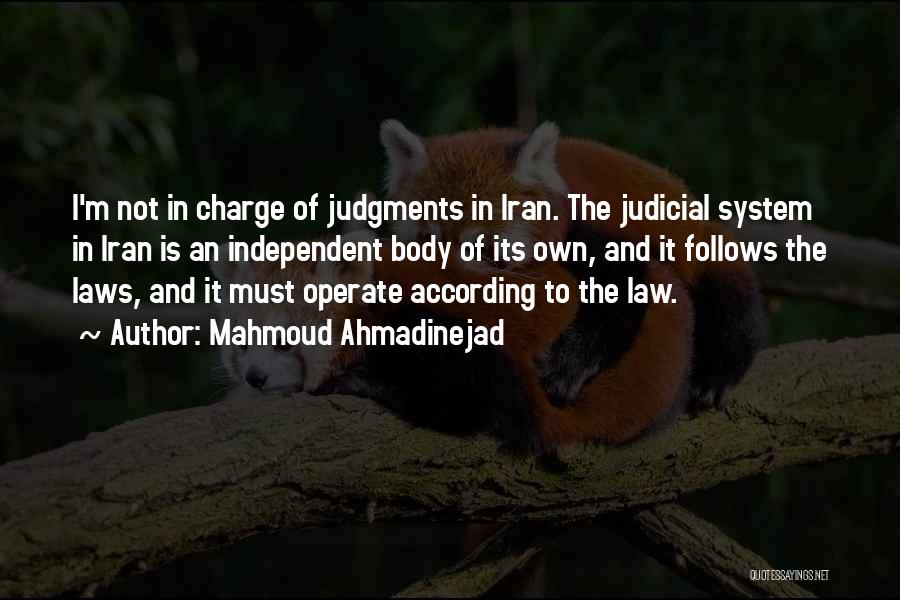 Our Judicial System Quotes By Mahmoud Ahmadinejad