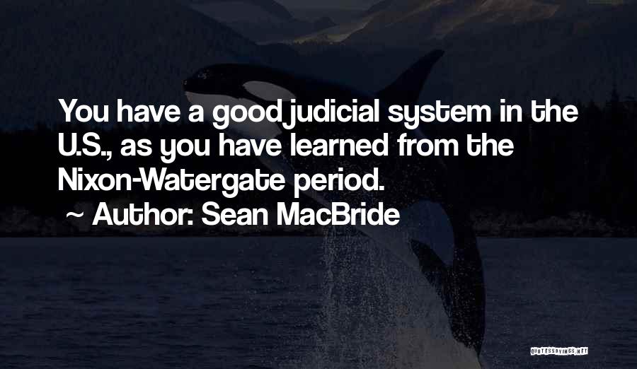 Our Judicial System Quotes By Sean MacBride