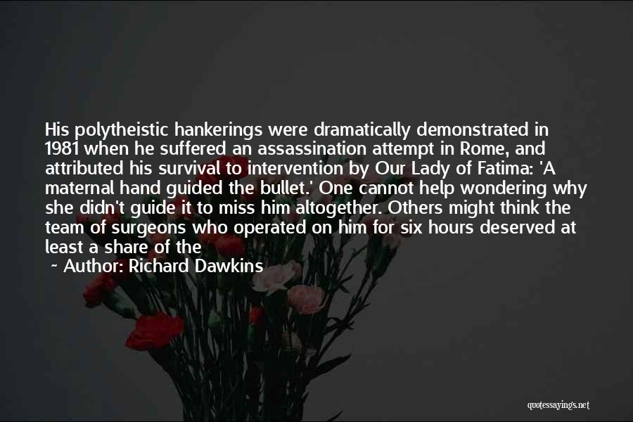 Our Lady Fatima Quotes By Richard Dawkins