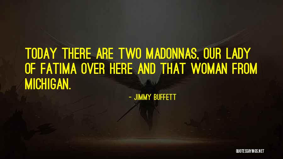 Our Lady Of Fatima Quotes By Jimmy Buffett