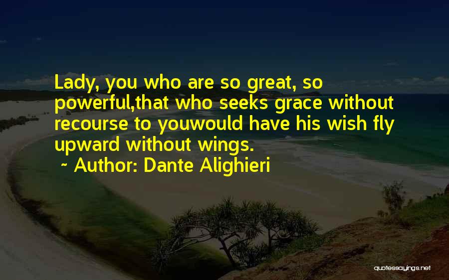 Our Lady Of Grace Quotes By Dante Alighieri