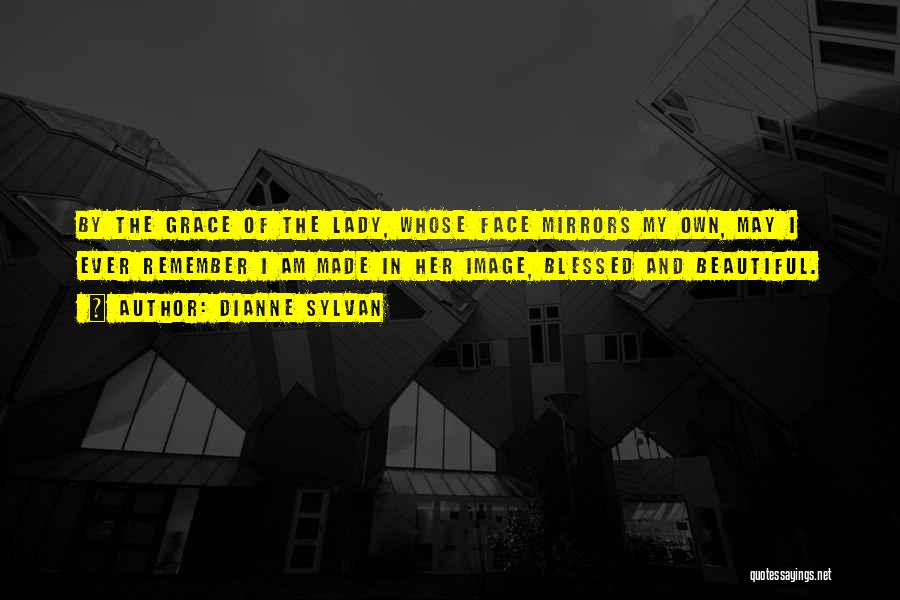 Our Lady Of Grace Quotes By Dianne Sylvan