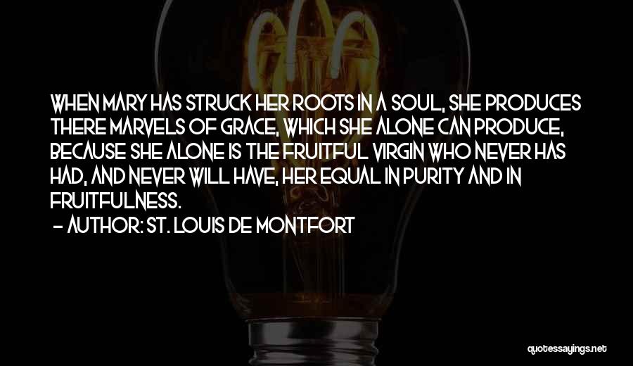 Our Lady Of Grace Quotes By St. Louis De Montfort